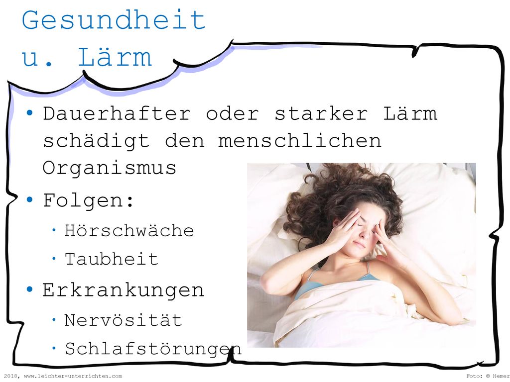 Gesundheit u. Lärm Dauerhafter oder starker Lärm schädigt den menschlichen Organismus. Folgen: Hörschwäche.