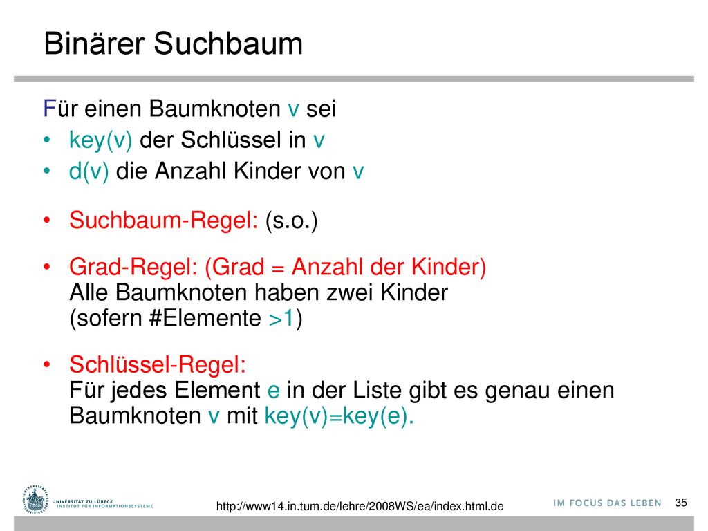 Binärer Suchbaum Für einen Baumknoten v sei key(v) der Schlüssel in v