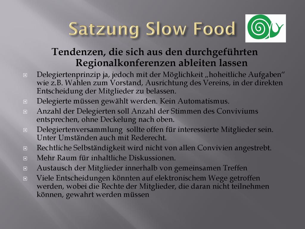 Satzung Slow Food Tendenzen, die sich aus den durchgeführten Regionalkonferenzen ableiten lassen.