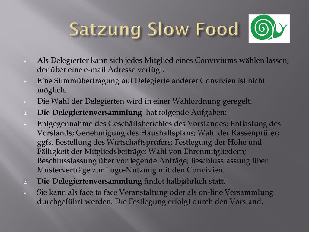 Satzung Slow Food Als Delegierter kann sich jedes Mitglied eines Conviviums wählen lassen, der über eine  Adresse verfügt.