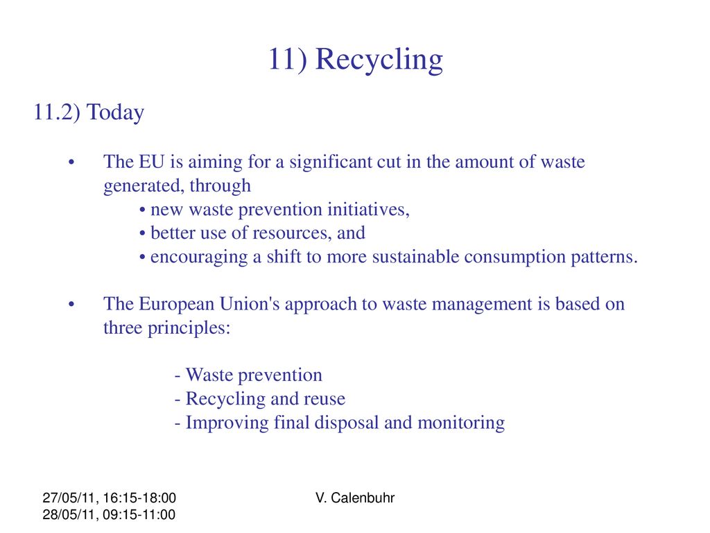 11) Recycling 11.2) Today. The EU is aiming for a significant cut in the amount of waste generated, through.