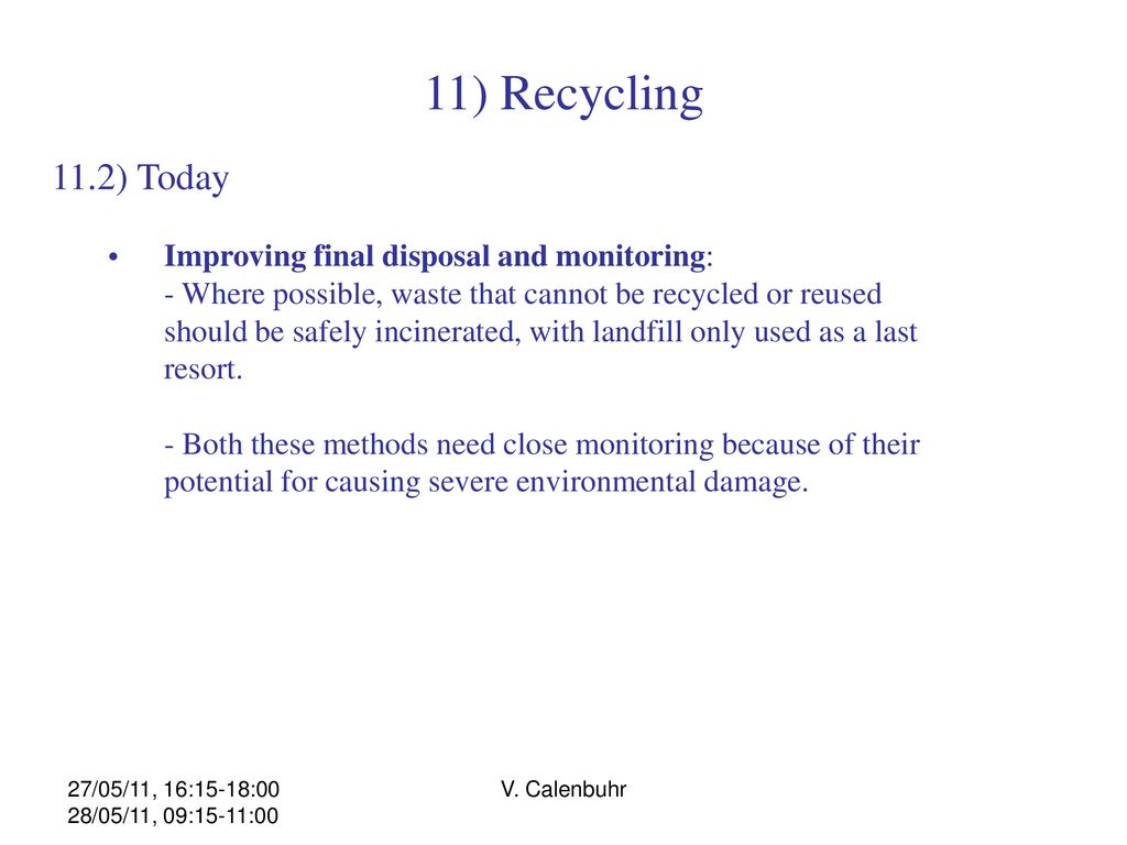 11) Recycling 11.2) Today Improving final disposal and monitoring:
