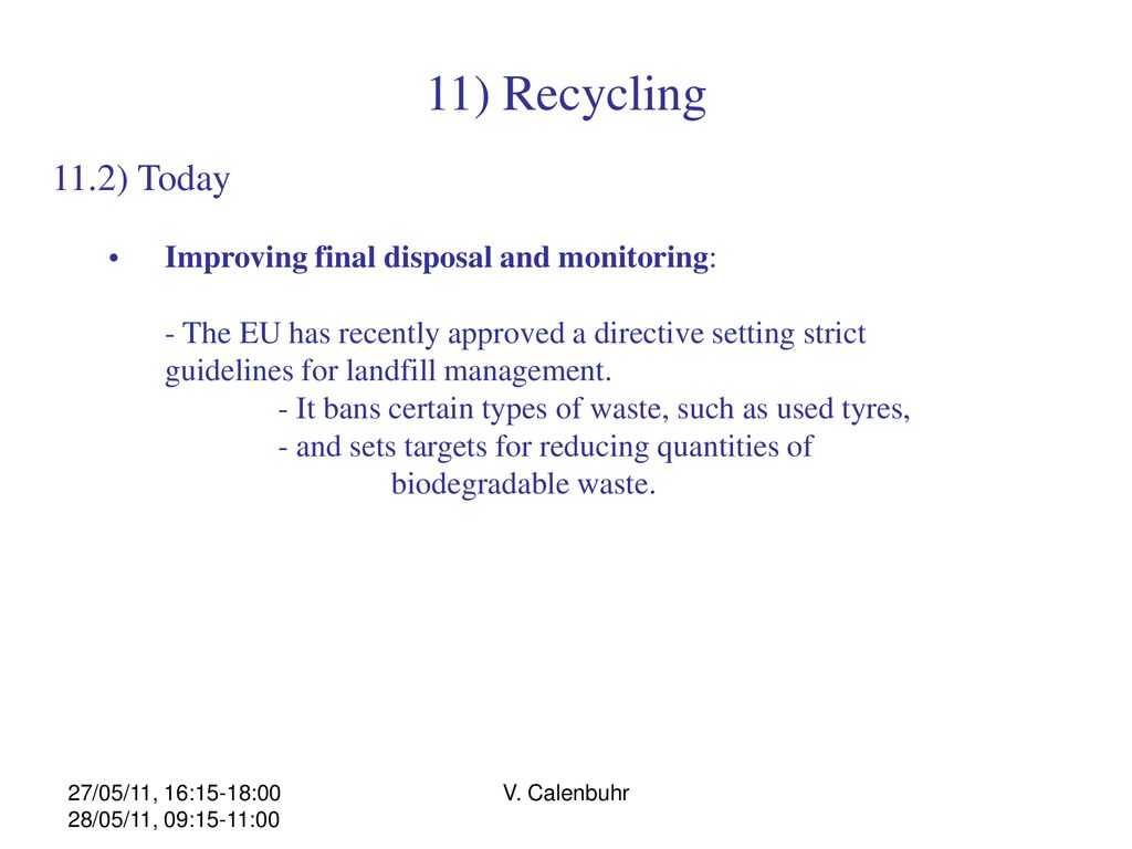 11) Recycling 11.2) Today Improving final disposal and monitoring: