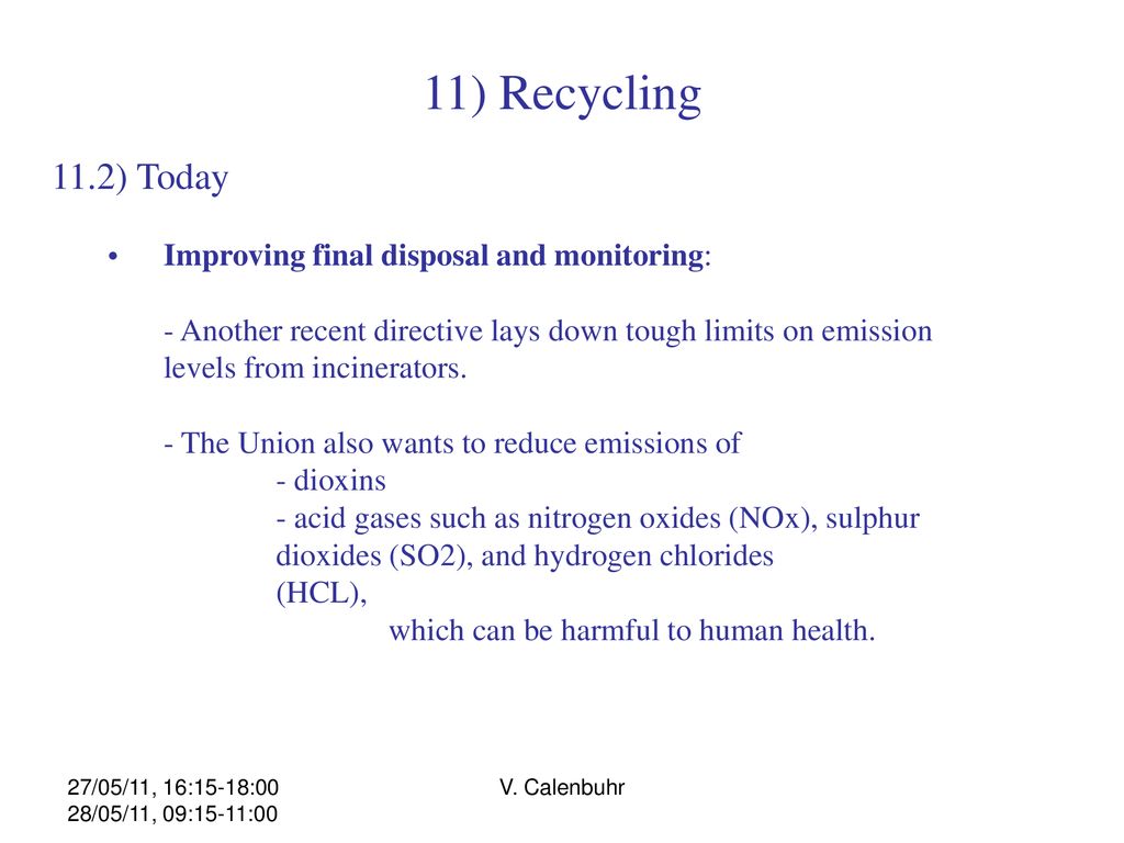 11) Recycling 11.2) Today Improving final disposal and monitoring: