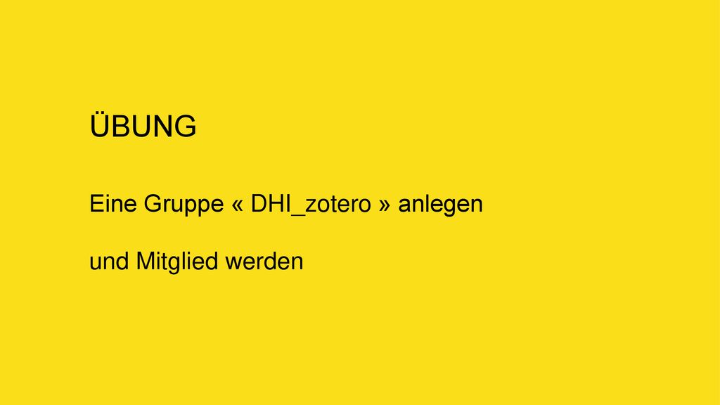 ÜBUNG Eine Gruppe « DHI_zotero » anlegen und Mitglied werden