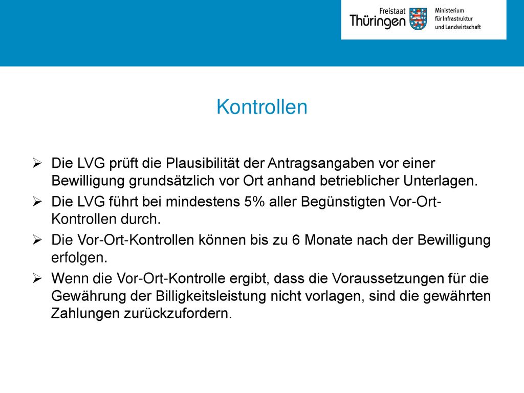 Kontrollen Die LVG prüft die Plausibilität der Antragsangaben vor einer Bewilligung grundsätzlich vor Ort anhand betrieblicher Unterlagen.