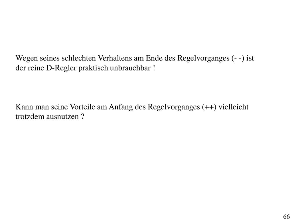 Wegen seines schlechten Verhaltens am Ende des Regelvorganges (- -) ist