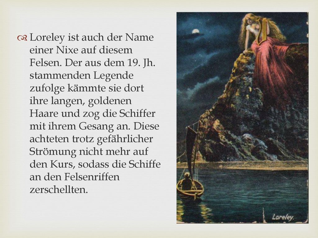Loreley ist auch der Name einer Nixe auf diesem Felsen. Der aus dem 19