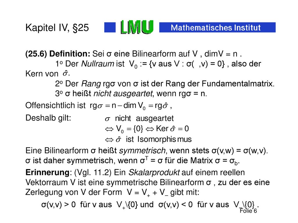 σ(v,v) > 0 für v aus V+\{0} und σ(v,v) < 0 für v aus V–\{0} .