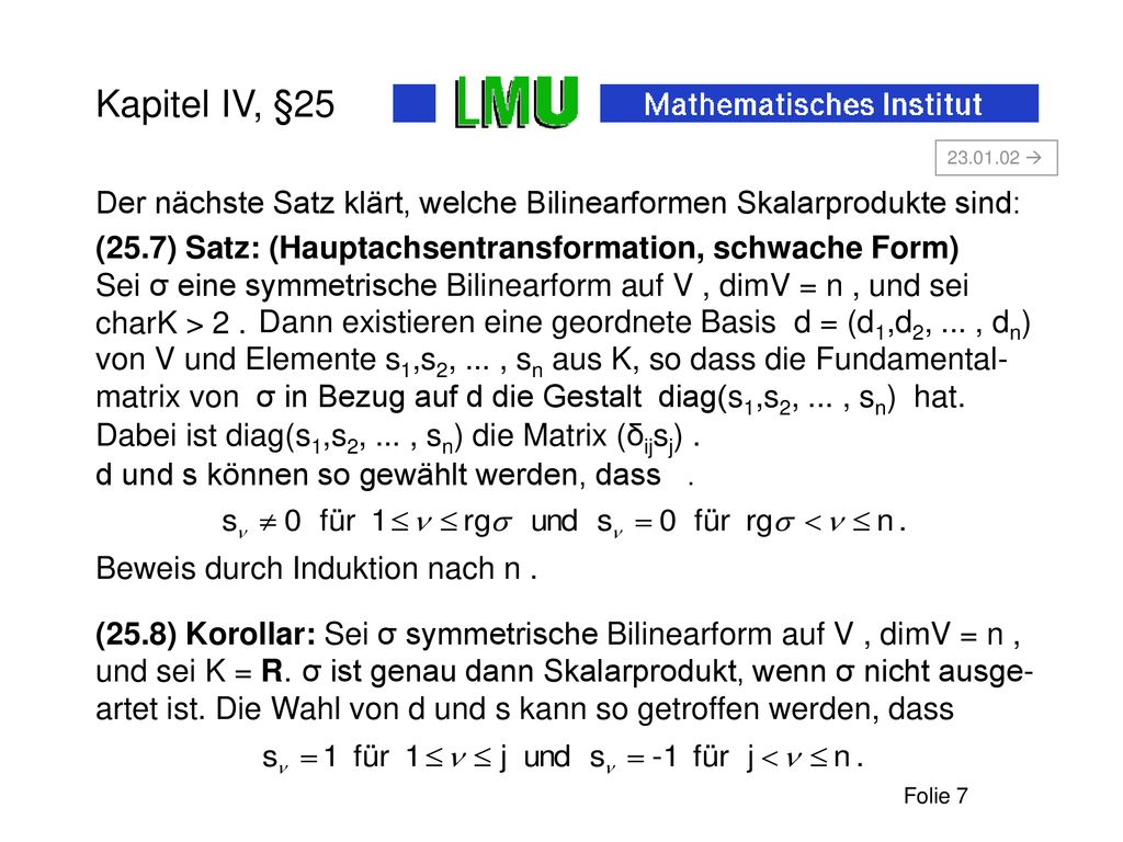 Kapitel IV, §  Der nächste Satz klärt, welche Bilinearformen Skalarprodukte sind: