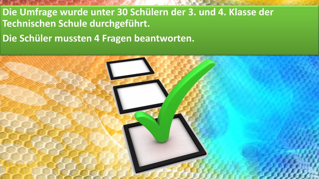 Die Umfrage wurde unter 30 Schülern der 3. und 4