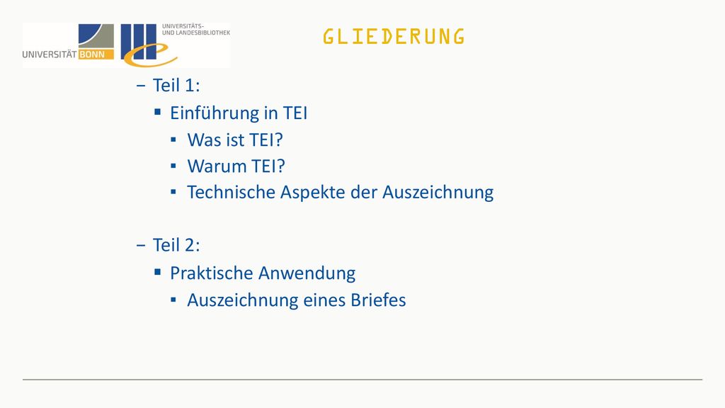 Gliederung Teil 1: Einführung in TEI Was ist TEI Warum TEI