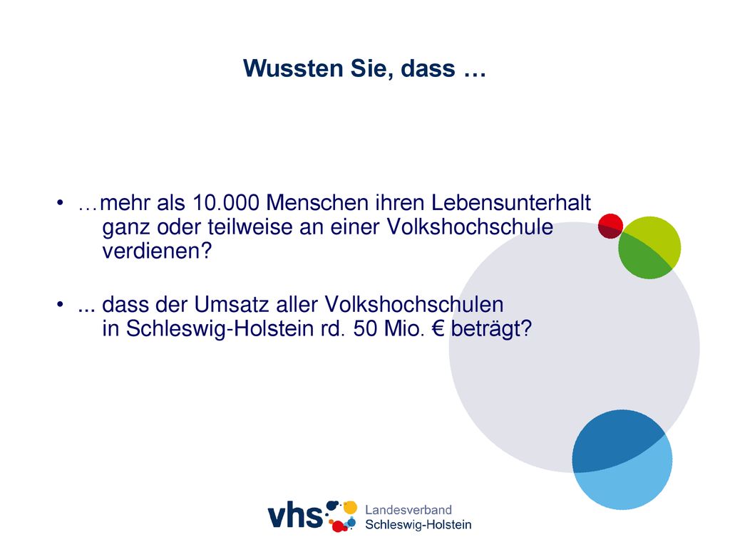 Wussten Sie, dass … …mehr als Menschen ihren Lebensunterhalt ganz oder teilweise an einer Volkshochschule verdienen