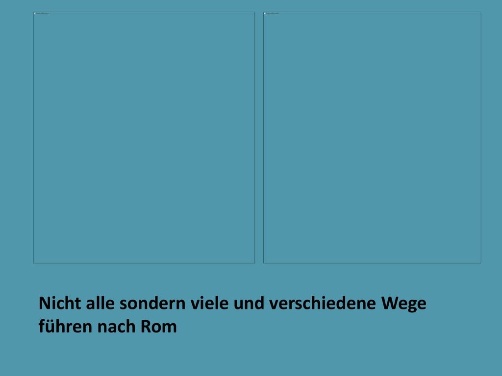 Nicht alle sondern viele und verschiedene Wege führen nach Rom