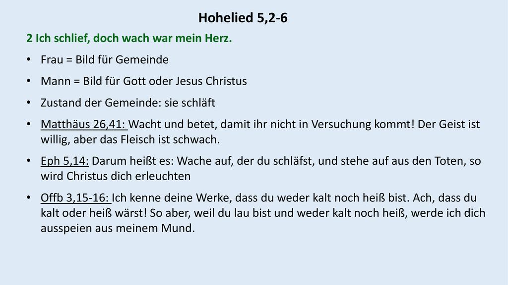 Hohelied 5,2-6 2 Ich schlief, doch wach war mein Herz.