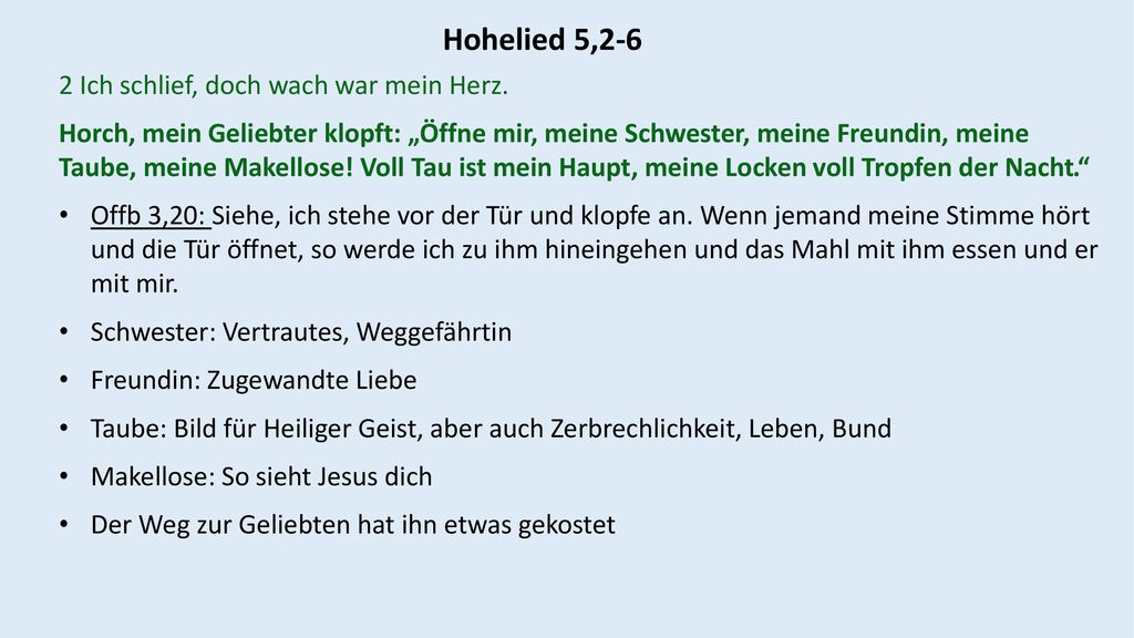 Hohelied 5,2-6 2 Ich schlief, doch wach war mein Herz.