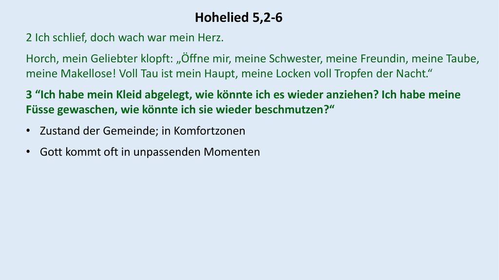 Hohelied 5,2-6 2 Ich schlief, doch wach war mein Herz.