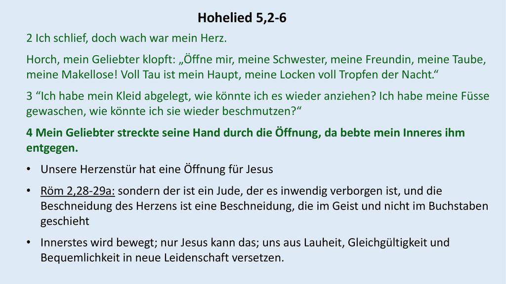 Hohelied 5,2-6 2 Ich schlief, doch wach war mein Herz.