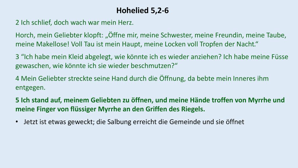 Hohelied 5,2-6 2 Ich schlief, doch wach war mein Herz.