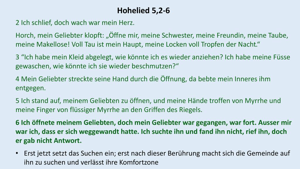 Hohelied 5,2-6 2 Ich schlief, doch wach war mein Herz.