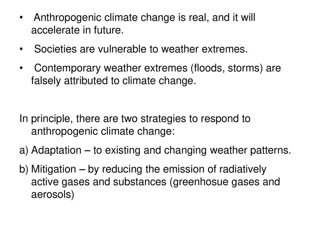 Anthropogenic climate change is real, and it will accelerate in future.