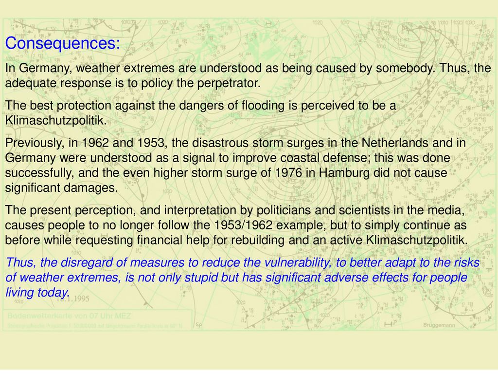 Consequences: In Germany, weather extremes are understood as being caused by somebody. Thus, the adequate response is to policy the perpetrator.