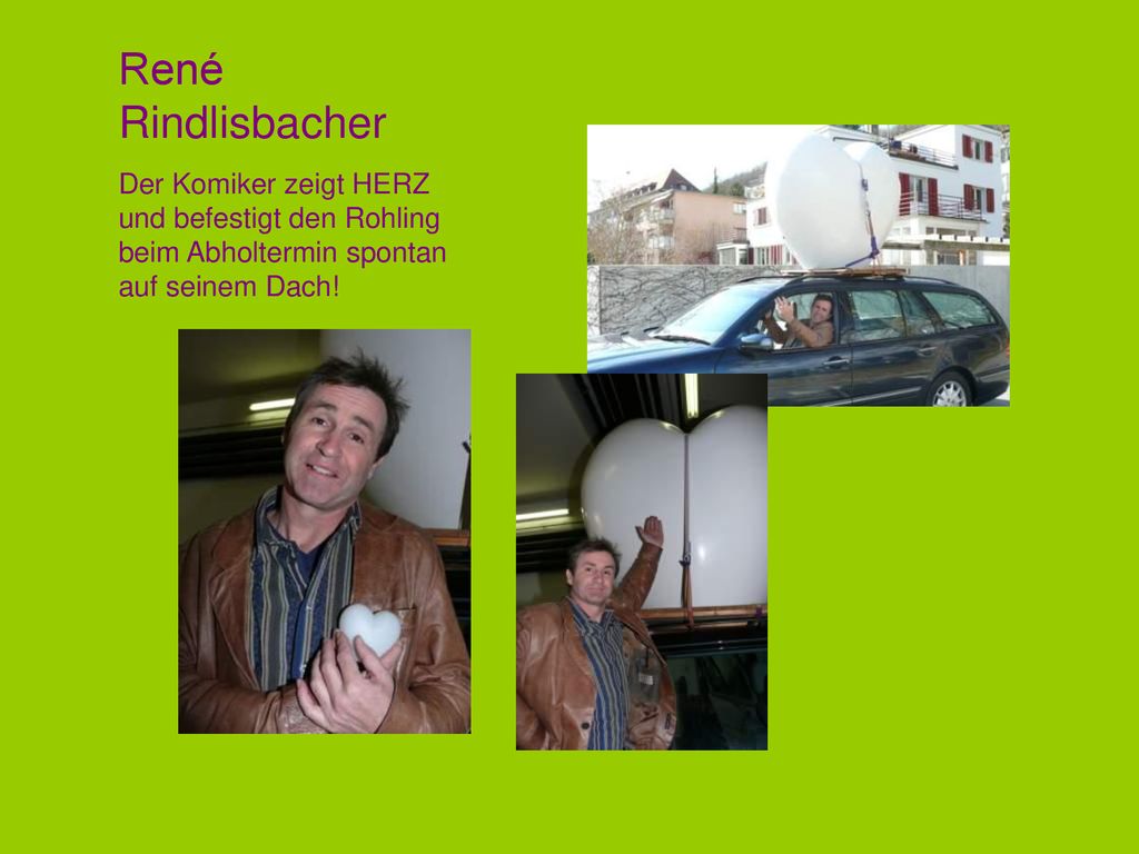 René Rindlisbacher Der Komiker zeigt HERZ und befestigt den Rohling