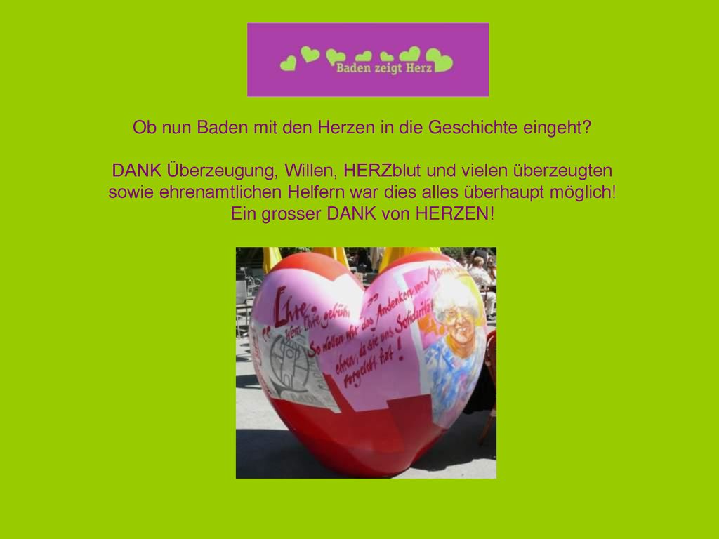 Ob nun Baden mit den Herzen in die Geschichte eingeht