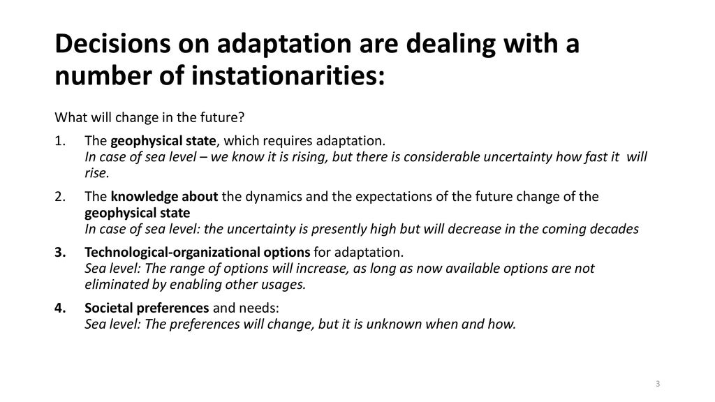 Decisions on adaptation are dealing with a number of instationarities: