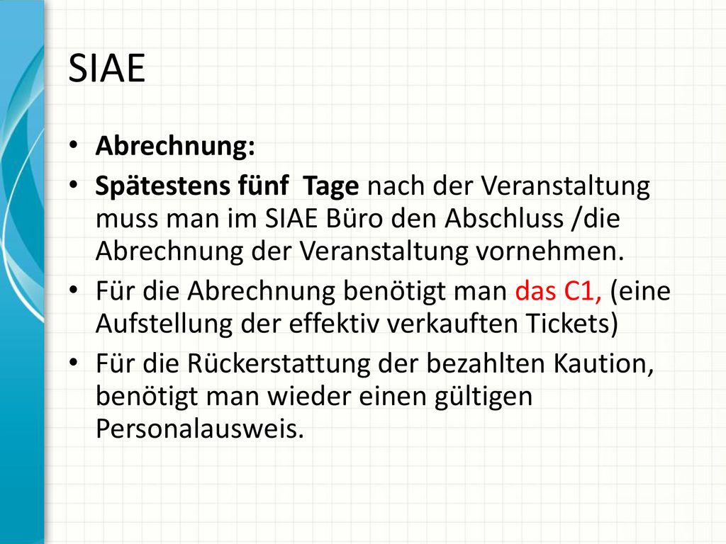 SIAE Abrechnung: Spätestens fünf Tage nach der Veranstaltung muss man im SIAE Büro den Abschluss /die Abrechnung der Veranstaltung vornehmen.
