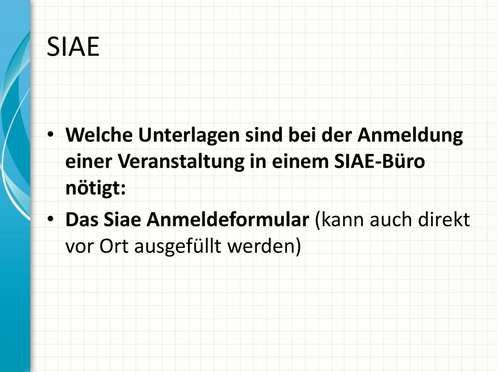 SIAE Welche Unterlagen sind bei der Anmeldung einer Veranstaltung in einem SIAE-Büro nötigt: