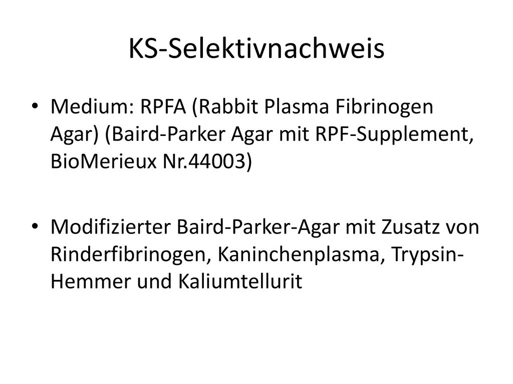 KS-Selektivnachweis Medium: RPFA (Rabbit Plasma Fibrinogen Agar) (Baird-Parker Agar mit RPF-Supplement, BioMerieux Nr.44003)