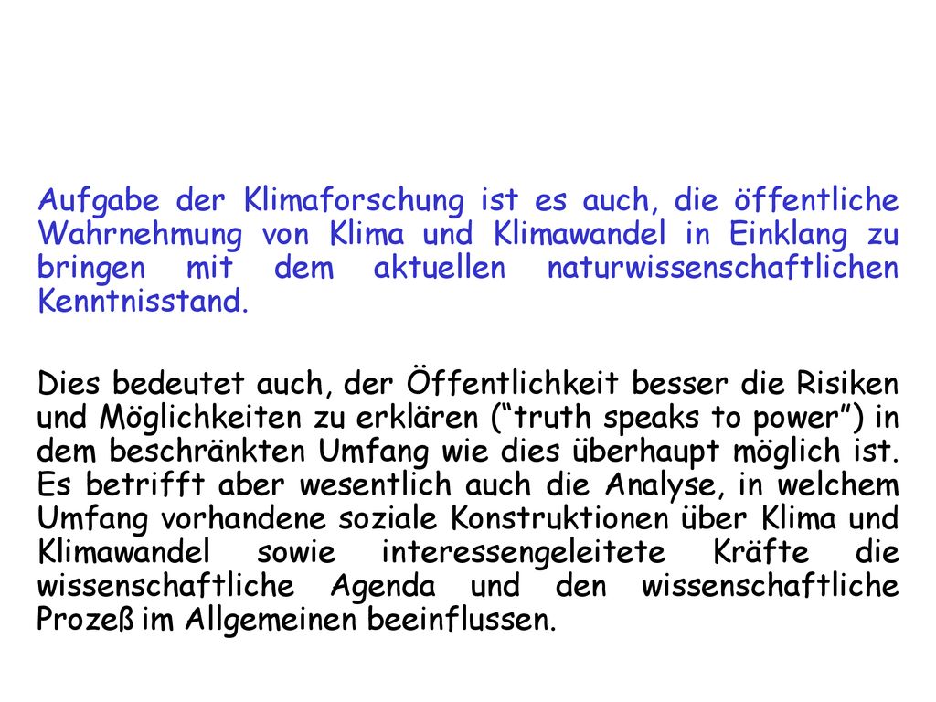 Aufgabe der Klimaforschung ist es auch, die öffentliche Wahrnehmung von Klima und Klimawandel in Einklang zu bringen mit dem aktuellen naturwissenschaftlichen Kenntnisstand.