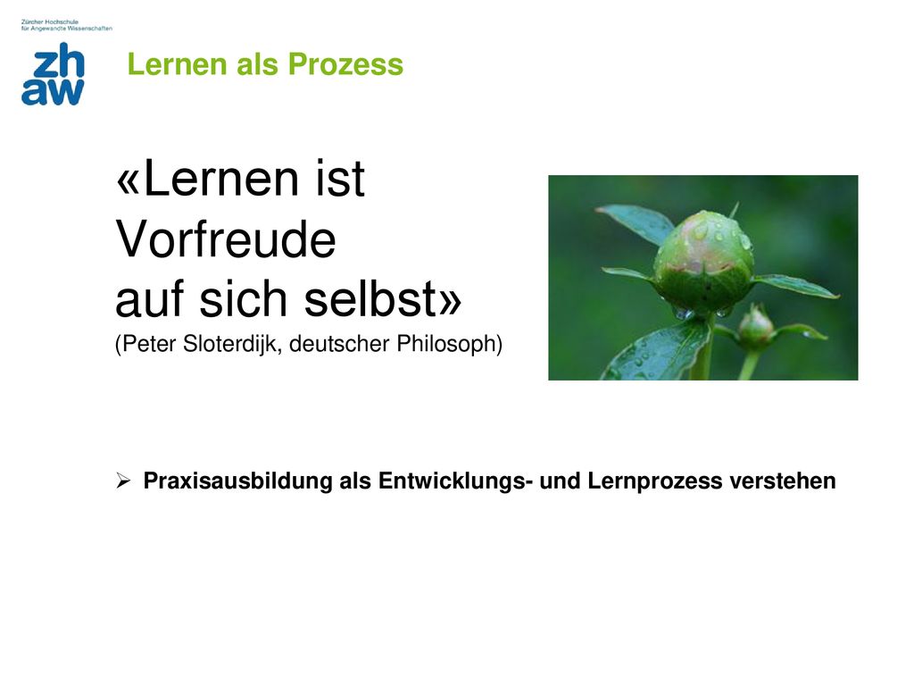 «Lernen ist Vorfreude auf sich selbst» Lernen als Prozess