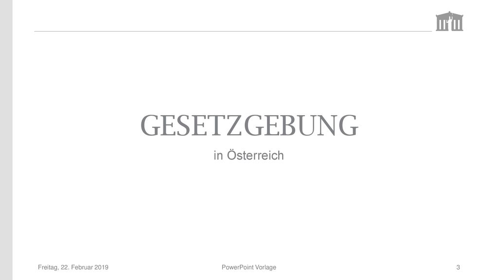 Gesetzgebung in Österreich Freitag, 22. Februar 2019
