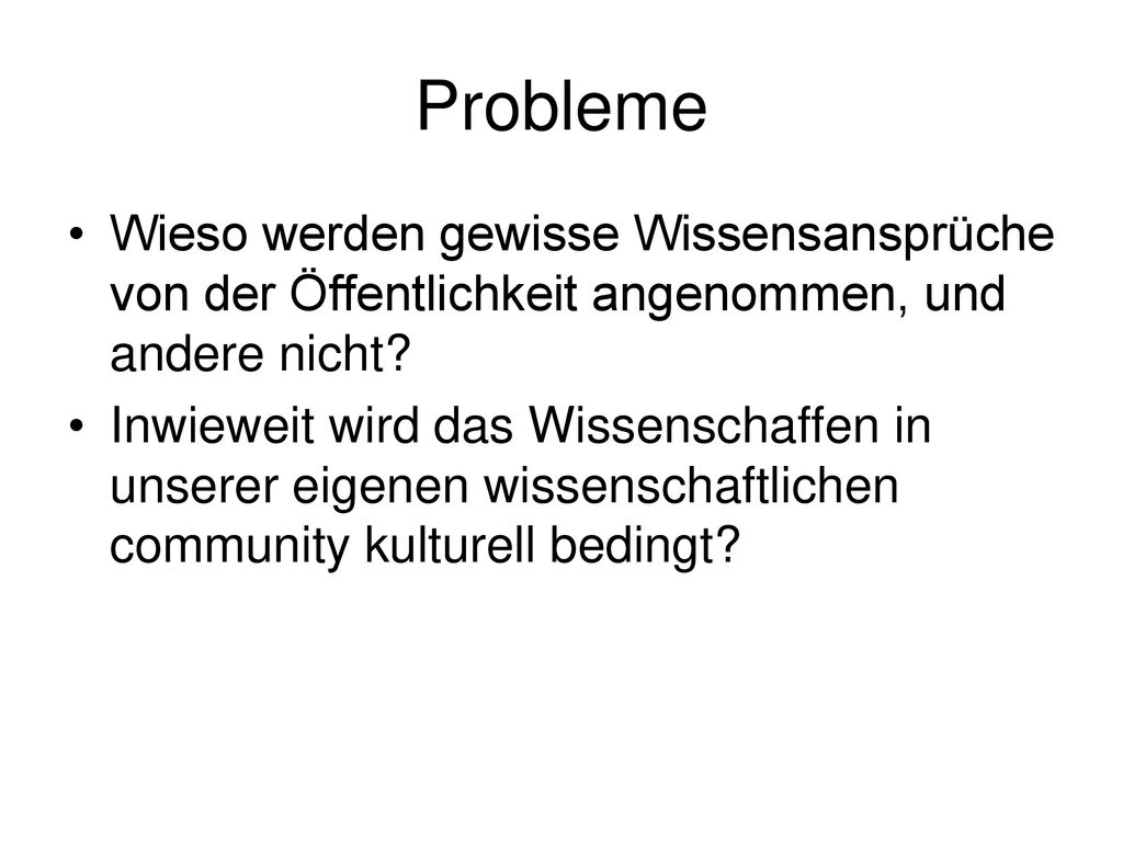 Probleme Wieso werden gewisse Wissensansprüche von der Öffentlichkeit angenommen, und andere nicht