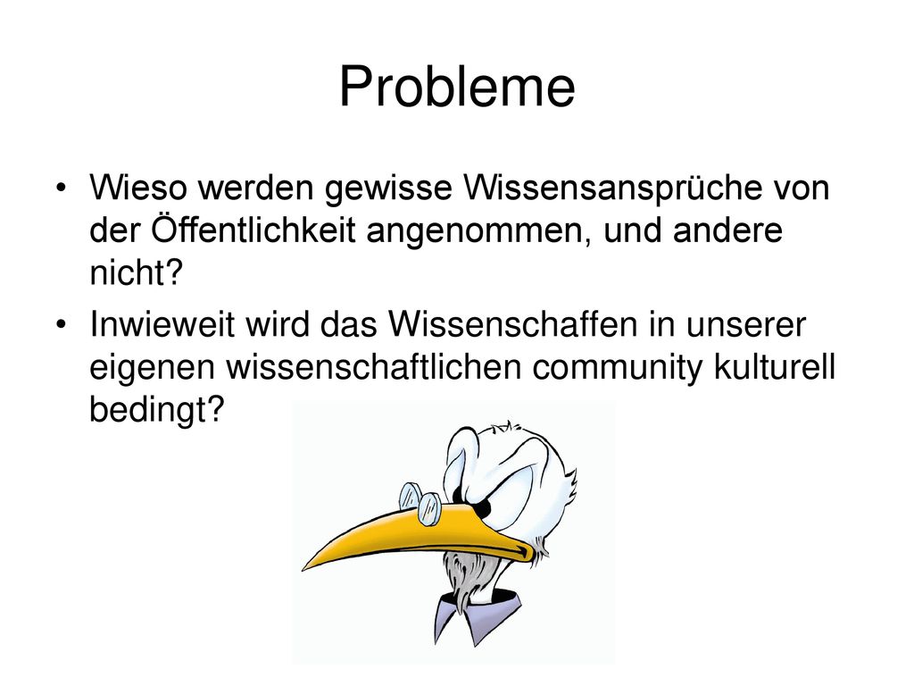 Probleme Wieso werden gewisse Wissensansprüche von der Öffentlichkeit angenommen, und andere nicht