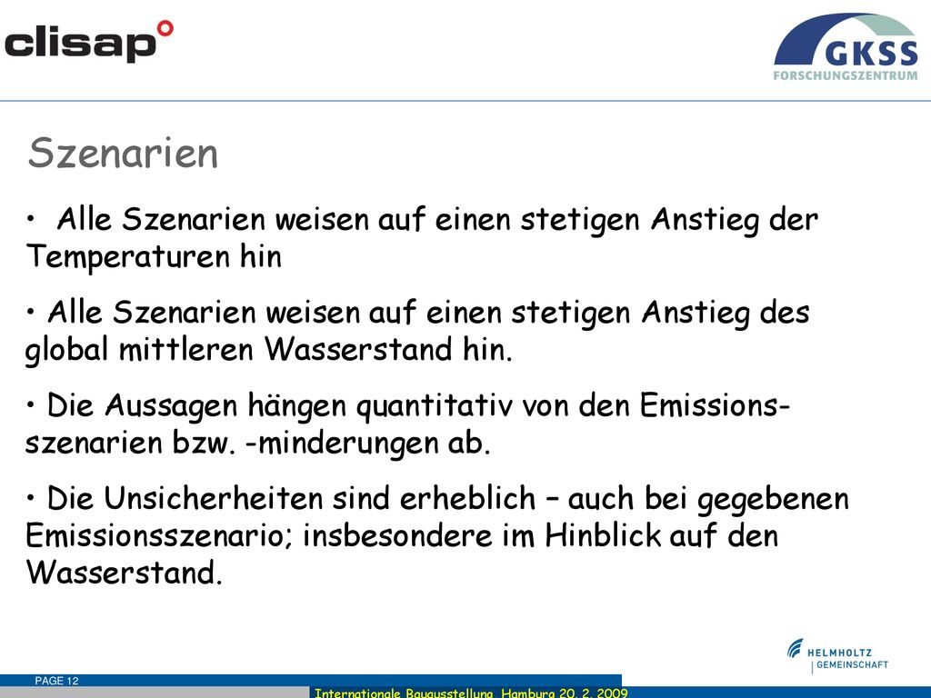 Szenarien Alle Szenarien weisen auf einen stetigen Anstieg der Temperaturen hin.