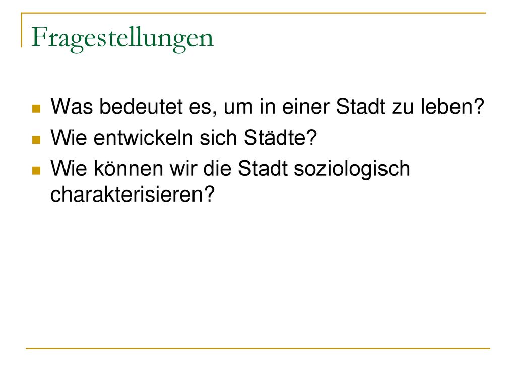 Fragestellungen Was bedeutet es, um in einer Stadt zu leben
