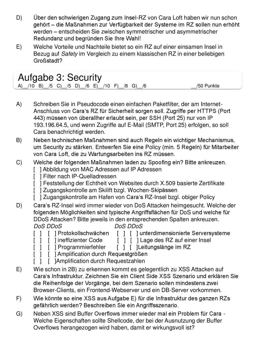 Über den schwierigen Zugang zum Insel-RZ von Cara Loft haben wir nun schon gehört – die Maßnahmen zur Verfügbarkeit der Systeme im RZ sollen nun erhöht werden – entscheiden Sie zwischen symmetrischer und asymmetrischer Redundanz und begründen Sie Ihre Wahl!