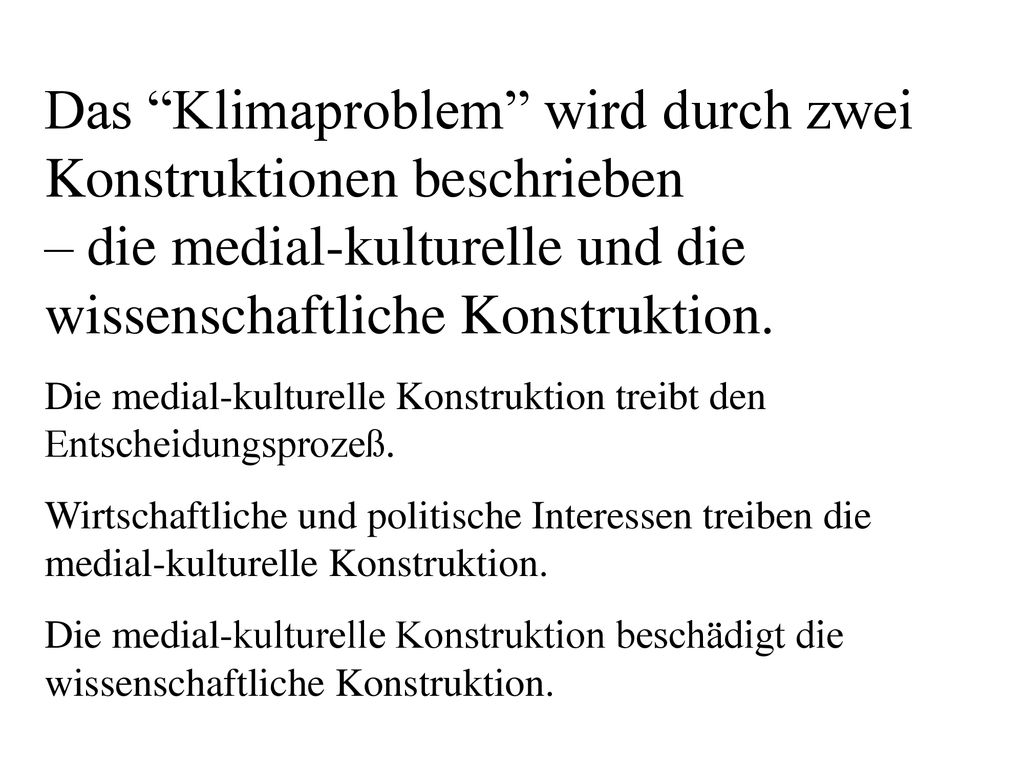 Das Klimaproblem wird durch zwei Konstruktionen beschrieben – die medial-kulturelle und die wissenschaftliche Konstruktion.