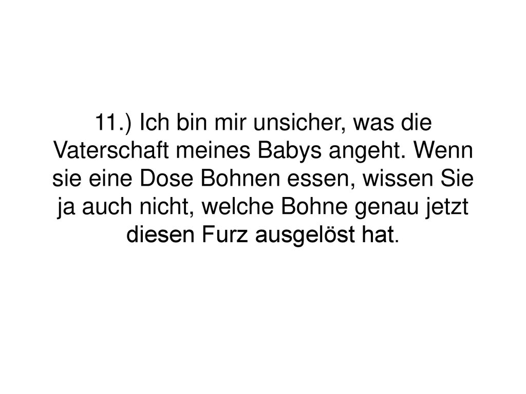 11. ) Ich bin mir unsicher, was die Vaterschaft meines Babys angeht