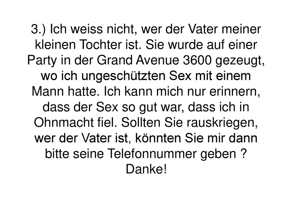 3. ) Ich weiss nicht, wer der Vater meiner kleinen Tochter ist
