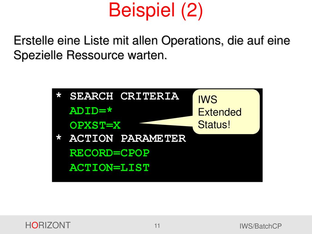 Beispiel (2) Erstelle eine Liste mit allen Operations, die auf eine Spezielle Ressource warten. * SEARCH CRITERIA.