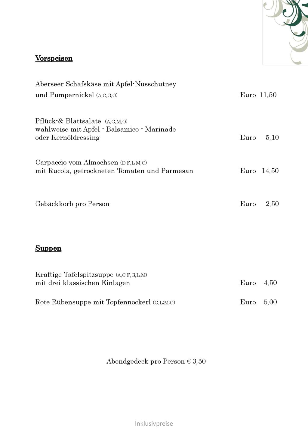 Vorspeisen Aberseer Schafskäse mit Apfel-Nusschutney und Pumpernickel (A,C,G,O) Euro 11,50. Pflück-& Blattsalate (A,G,M,O)