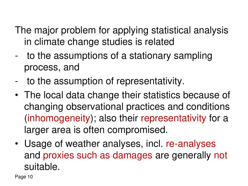 The major problem for applying statistical analysis in climate change studies is related