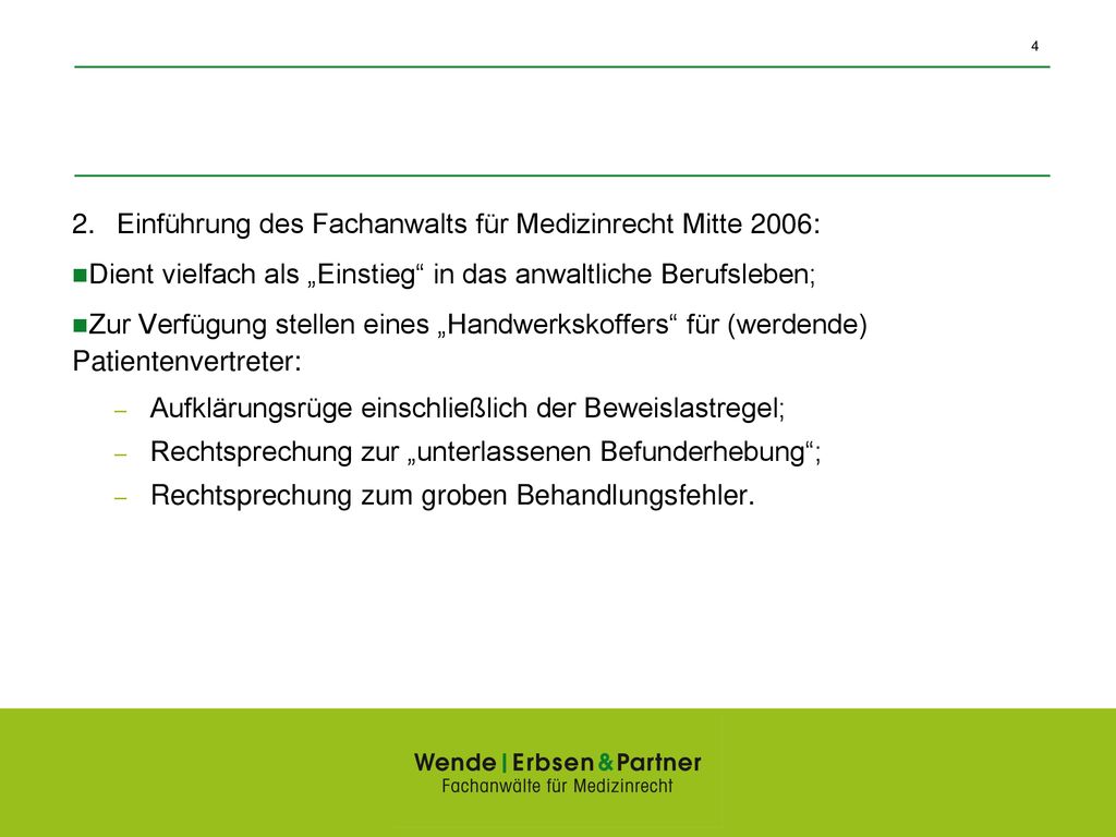 2. Einführung des Fachanwalts für Medizinrecht Mitte 2006: Dient vielfach als „Einstieg in das anwaltliche Berufsleben;