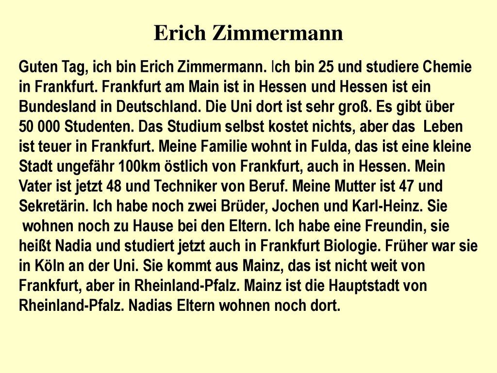 Erich Zimmermann Guten Tag, ich bin Erich Zimmermann. Ich bin 25 und studiere Chemie.