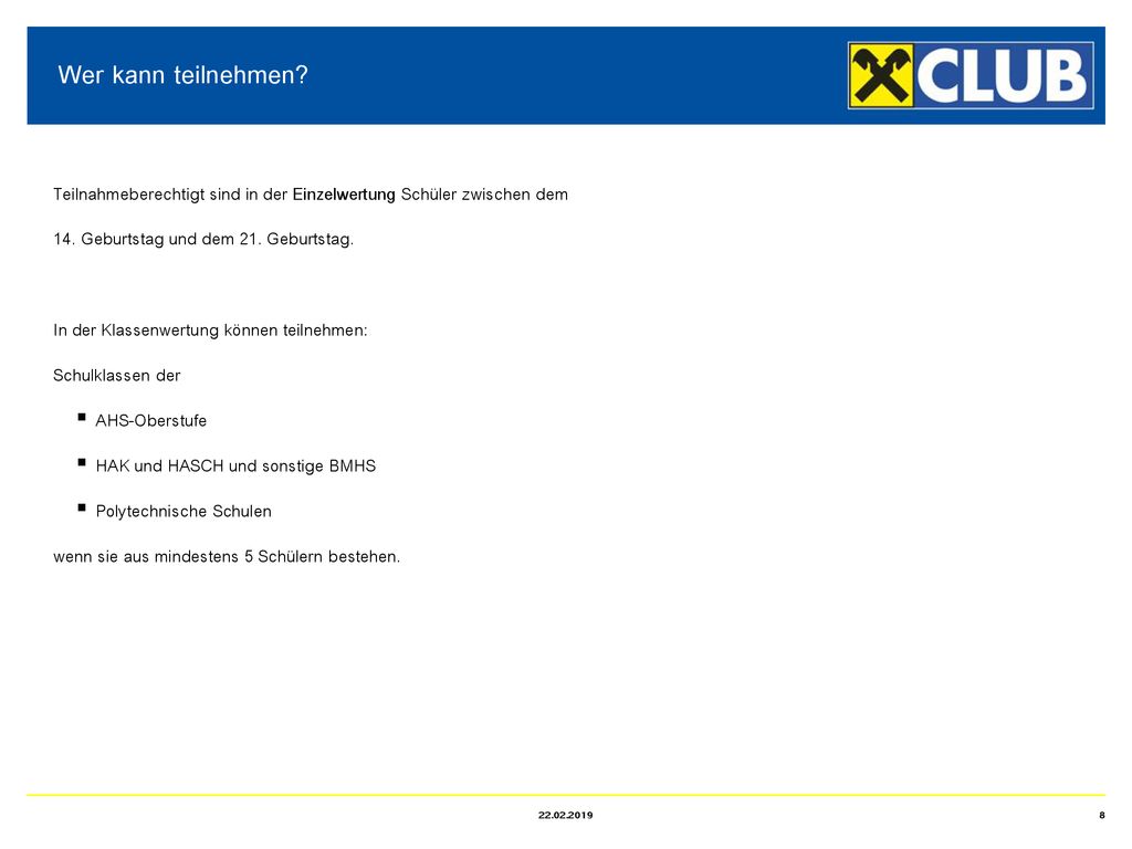 Wer kann teilnehmen Teilnahmeberechtigt sind in der Einzelwertung Schüler zwischen dem. 14. Geburtstag und dem 21. Geburtstag.