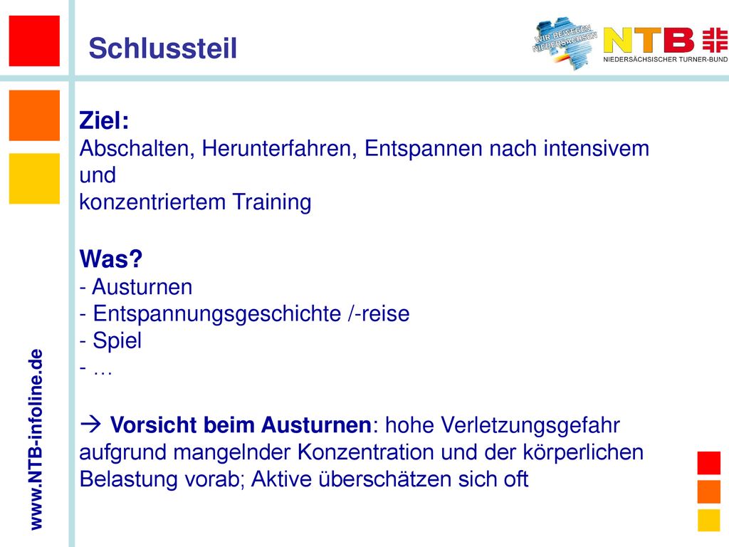 Schlussteil Ziel: Abschalten, Herunterfahren, Entspannen nach intensivem und. konzentriertem Training.